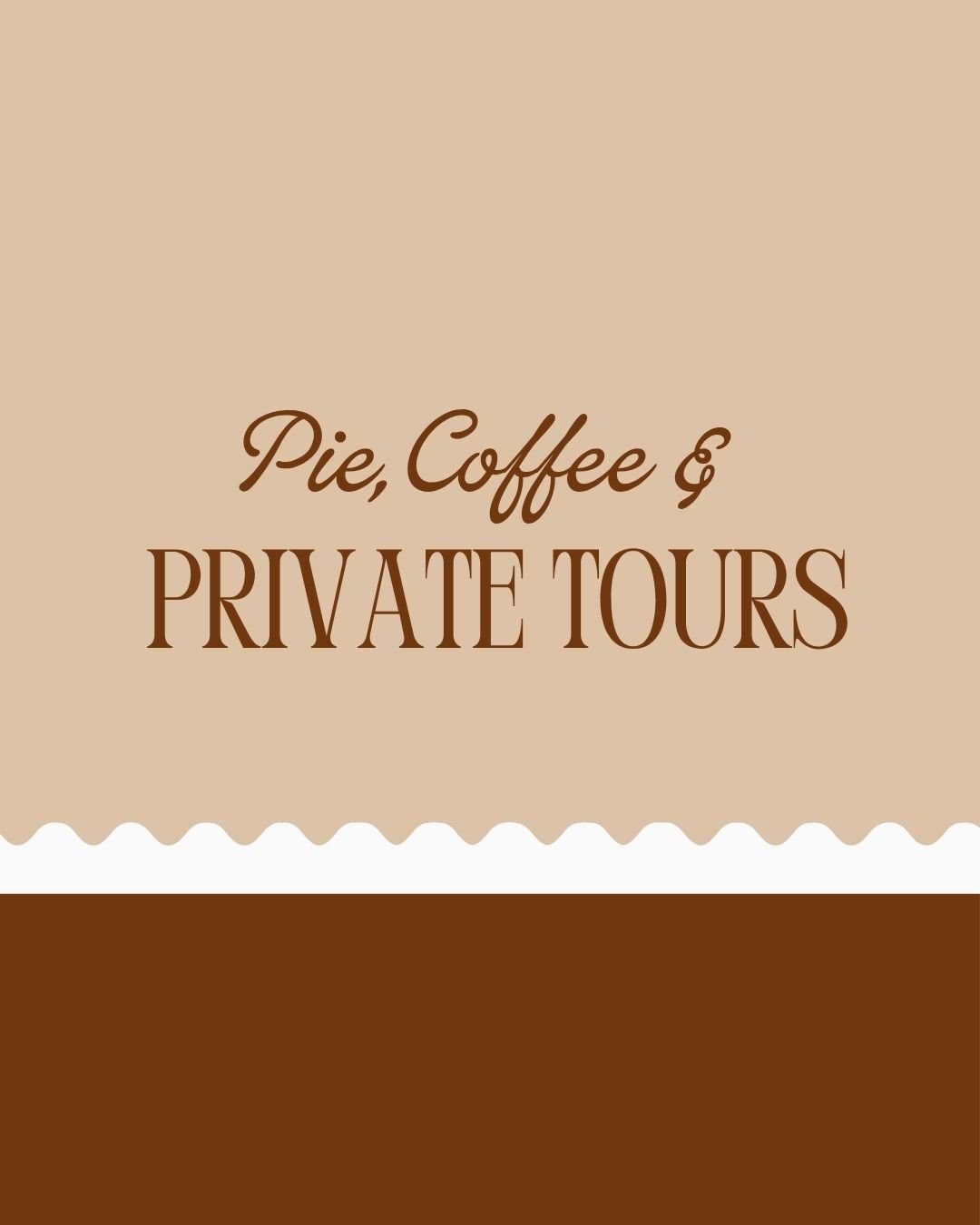 Event: Pie, Coffee & Private Tours