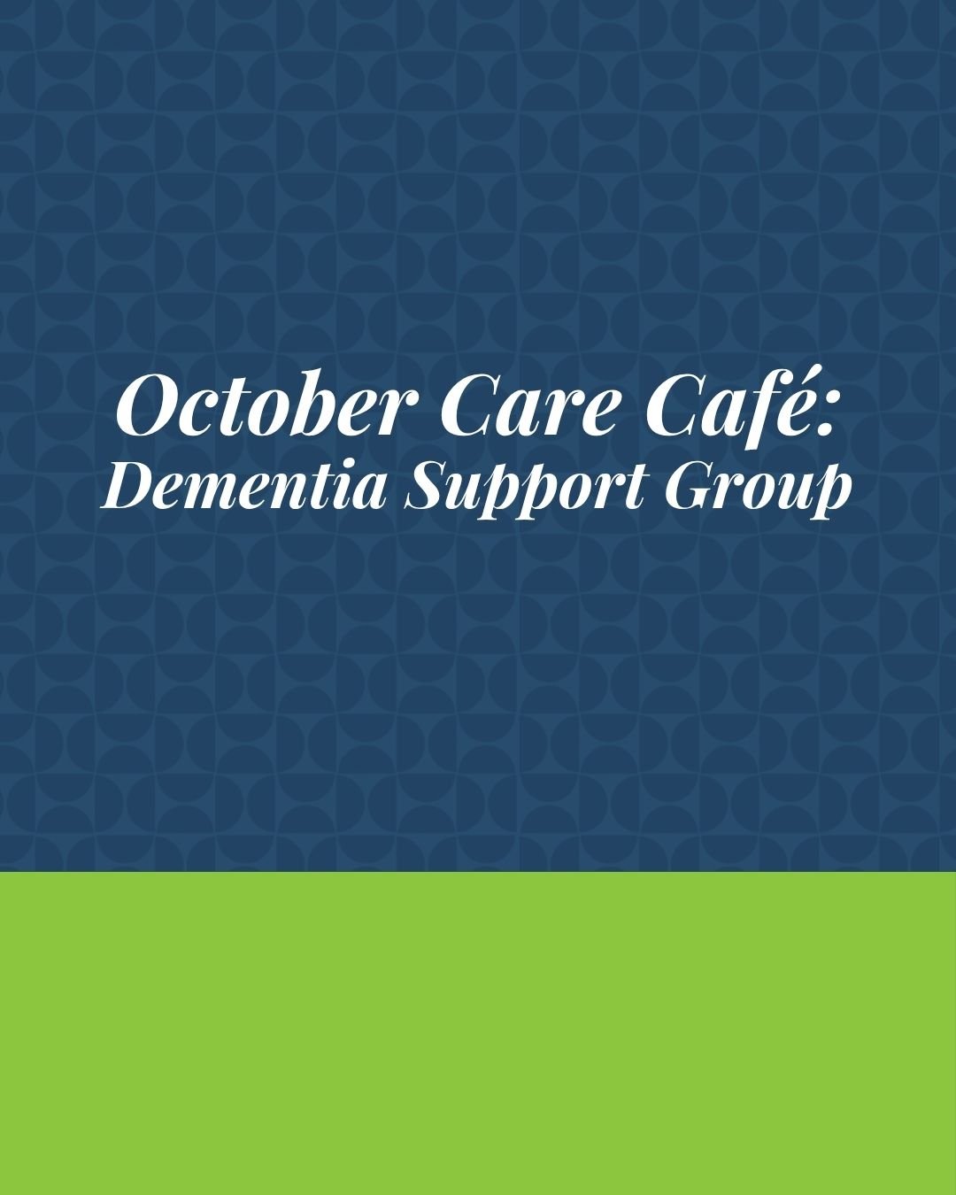 Event: October Care Cafe: Dementia Support Group