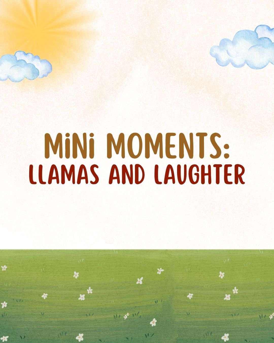 Event: Mini Moments: Llamas and Laughter