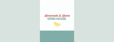 Event: Lemonade & Learn Open House
