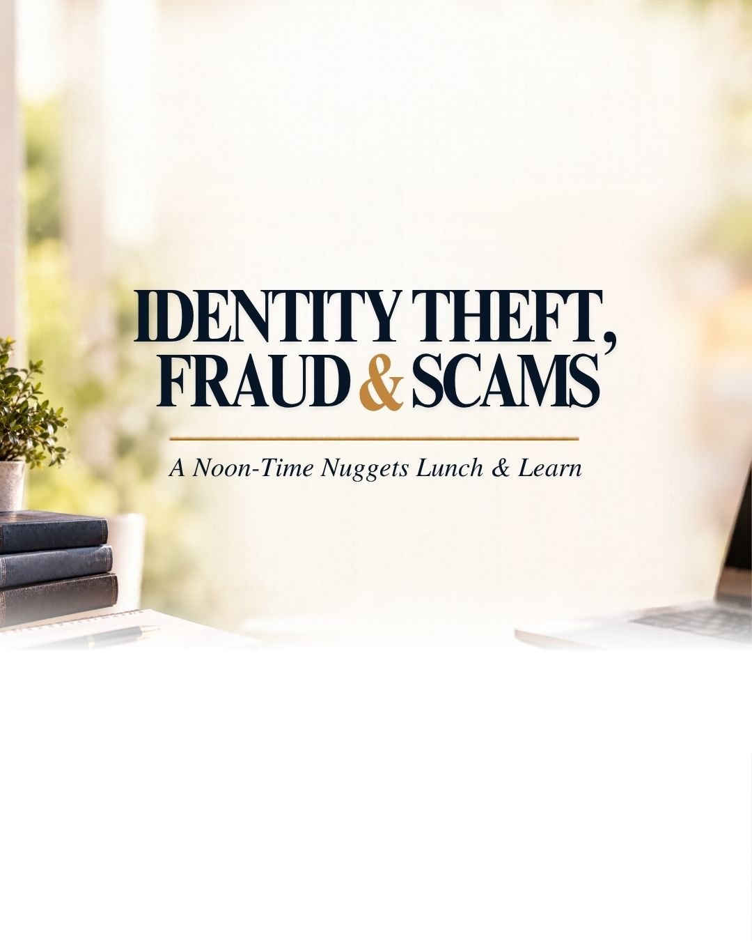 Event: Identity Theft, Fraud & Scams Lunch & Learn