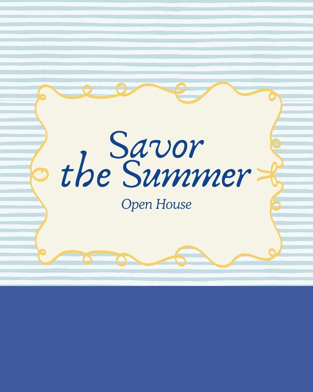 Event: Savor the Summer Open House!