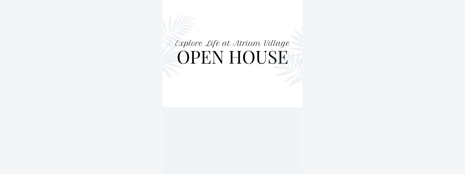 Event: Explore Life at Atrium Village Open House