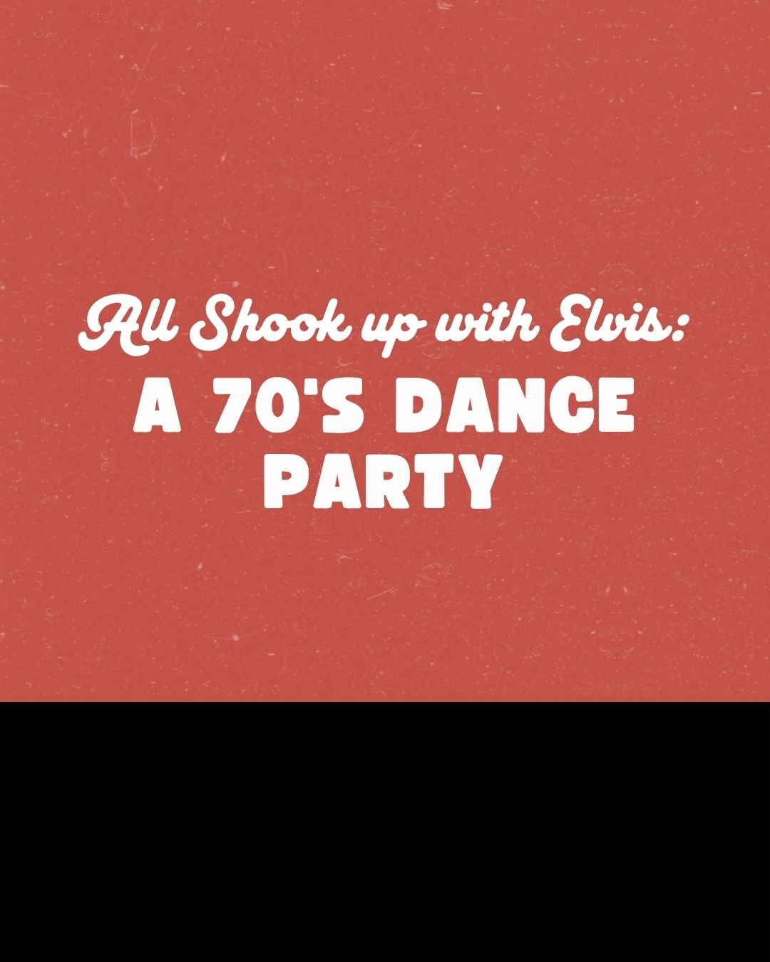 Event: All Shook Up With Elvis: A 70s Dance Party