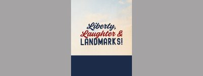 Event: Liberty, Laughter & Landmarks