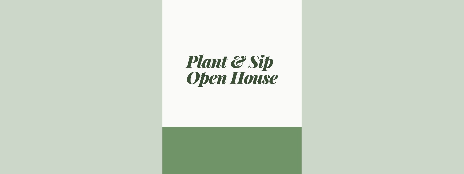 Event: Plant & Sip Open House