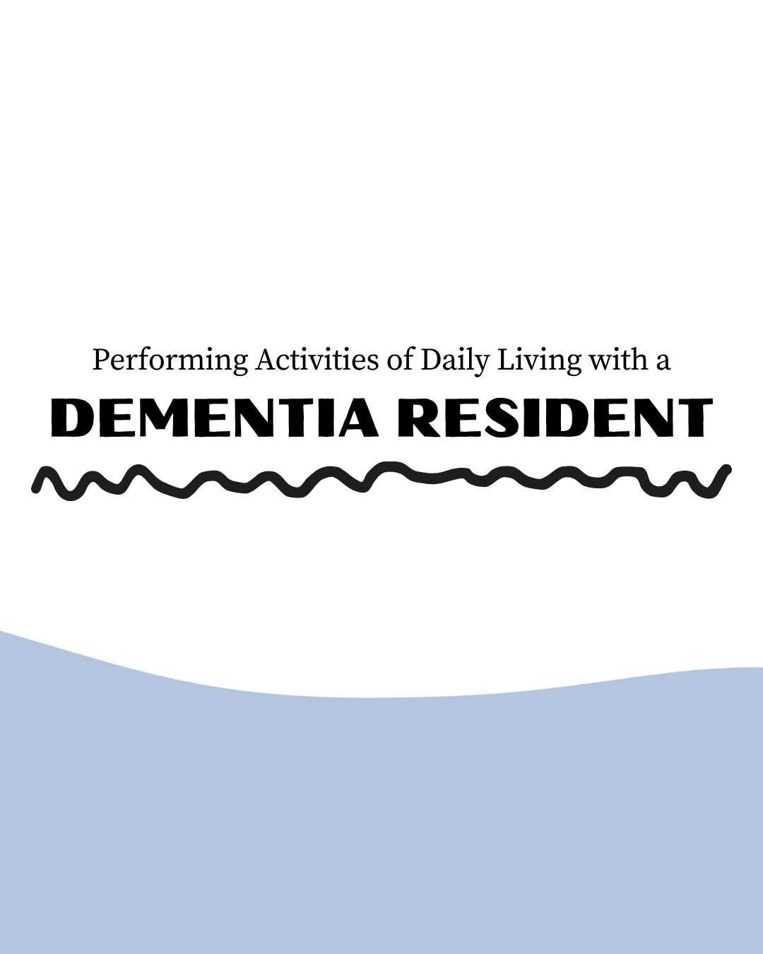 Event: Performing Activities of Daily Living with a Dementia Resident